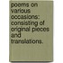 Poems on Various Occasions: consisting of original pieces and translations.