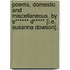 Poems, domestic and miscellaneous. By S****** D***** [i.e. Susanna Dowson].
