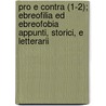 Pro E Contra (1-2); Ebreofilia Ed Ebreofobia Appunti, Storici, E Letterarii by Libri Gruppo