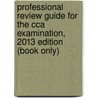 Professional Review Guide for the Cca Examination, 2013 Edition (Book Only) by Patricia Schnering