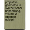 Projektive Geometrie in Synthetischer Behandlung, Volume 2 (German Edition) door Doehlemann Karl