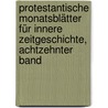 Protestantische Monatsblätter für Innere Zeitgeschichte, achtzehnter Band door Onbekend