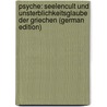 Psyche: Seelencult Und Unsterblichkeitsglaube Der Griechen (German Edition) door Rohde Erwin