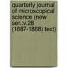 Quarterly Journal of Microscopical Science (New Ser.:V.28 (1887-1888):Text) by General Books