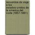Recuerdos de Viaje a Los Estados-Unidos de La America del Norte (1857-1861)