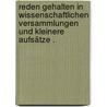 Reden gehalten in wissenschaftlichen Versammlungen und kleinere Aufsätze . by Ernst Von Baer Karl