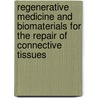 Regenerative Medicine and Biomaterials for the Repair of Connective Tissues door Jim Ralphs