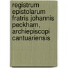 Registrum Epistolarum Fratris Johannis Peckham, Archiepiscopi Cantuariensis door John Peckham