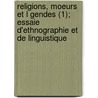 Religions, Moeurs Et L Gendes (1); Essaie D'Ethnographie Et de Linguistique by Arnold Van Gennep
