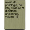 Revue De Philologie, De Littï¿½Rature Et D'Histoire Anciennes, Volume 16 door Louis Havet