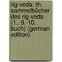 Rig-Veda: Th. Sammelbücher Des Rig-Veda (1., 9.-10. Buch) (German Edition)