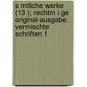 S Mtliche Werke (13 ); Rechtm I Ge Original-ausgabe. Vermischte Schriften 1 by Heinrich Heine