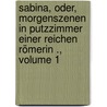Sabina, oder, Morgenszenen in Putzzimmer einer reichen Römerin ., Volume 1 door August Böttiger Karl