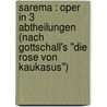 Sarema : Oper in 3 Abtheilungen (nach Gottschall's "Die Rose von Kaukasus") by Zemlinsky
