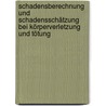 Schadensberechnung und Schadensschätzung bei Körperverletzung und Tötung door Andrea Kottmann