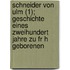 Schneider Von Ulm (1); Geschichte Eines Zweihundert Jahre Zu Fr H Geborenen