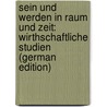 Sein Und Werden in Raum Und Zeit: Wirthschaftliche Studien (German Edition) door Herrmann Emanuel