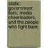 Static: Government Liars, Media Cheerleaders, And The People Who Fight Back