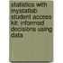 Statistics with MyStatLab Student Access Kit: Informed Decisions Using Data