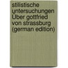 Stilistische Untersuchungen Über Gottfried Von Strassburg (German Edition) by Karl. Stiebeling