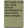 Still Sucks to Be Me: More All-True Confessions of Mina Smith, Teen Vampire door Kimberly Pauley