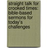 Straight Talk for Crooked Times: Bible-Based Sermons for Today's Challenges door Frank A. Cuomo