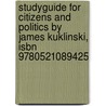 Studyguide For Citizens And Politics By James Kuklinski, Isbn 9780521089425 by Cram101 Textbook Reviews