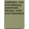 Südbaiern, Tirol Und Salzburg, Steiermark, Kärnten, Krain Und Küstenland by Baedeker Karl