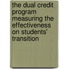 The Dual Credit Program Measuring The Effectiveness On Students' Transition door Dr. Sharon Crockett-Bell