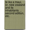 Te Ika a Maui, or, New Zealand and its Inhabitants ... Second edition, etc. door Richard M.A. Taylor