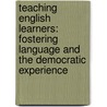 Teaching English Learners: Fostering Language And The Democratic Experience door Kip Téllez