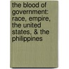 The Blood Of Government: Race, Empire, The United States, & The Philippines door Paul A. Kramer