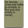 The Fancies, Chast and Noble [a comedy, in five acts and chiefly in verse]. door Professor John Ford