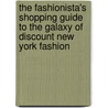The Fashionista's Shopping Guide to the Galaxy of Discount New York Fashion door Sharyne Wolfe