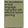 The Foundations of Dual Language Instruction with Effective Lesson Planning door Judith Lessow-Hurley
