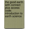 The Good Earth with Connect Plus Access Code: Introduction to Earth Science door David McConnell