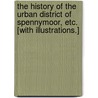 The History of the urban district of Spennymoor, etc. [With illustrations.] door James J. Dodd