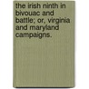 The Irish Ninth in bivouac and battle; or, Virginia and Maryland Campaigns. door M.H. Macnamara