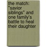 The Match: "Savior Siblings" and One Family's Battle to Heal Their Daughter door Beth Whitehouse