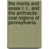 The Morris and Essex R. R., and the Anthracite Coal Regions of Pennsylvania