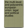 The Multi-Level and Polycentric European Union: Legal and Political Studies by Grzeszczak