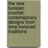 The New Tunisian Crochet: Contemporary Designs from Time-Honored Traditions door Dora Ohrenstein