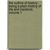 The Outline Of History: Being A Plain History Of Life And Mankind, Volume 1 door Herbert George Wells