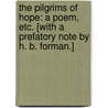 The Pilgrims of Hope: a poem, etc. [With a prefatory note by H. B. Forman.] door William Morris