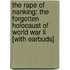 The Rape Of Nanking: The Forgotten Holocaust Of World War Ii [with Earbuds]