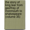 The Story of King Lear from Geoffrey of Monmouth to Shakespeare (Volume 35) door Wilfrid Perrett