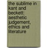 The Sublime in Kant and Beckett: Aesthetic Judgement, Ethics and Literature by Bjorn K. Myskja