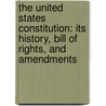 The United States Constitution: Its History, Bill of Rights, and Amendments by Karen Judson