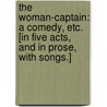 The Woman-Captain: a comedy, etc. [in five acts, and in prose, with songs.] door Thomas Shadwell