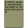 Timelinks: Grade 5, Beyond Level, the Battle for the Black Hills (Set of 6) by McGraw-Hill